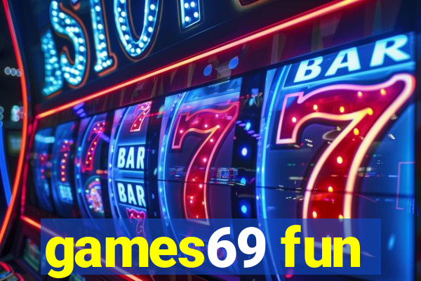 games69 fun